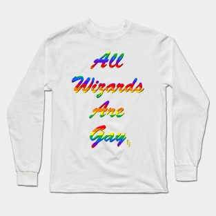 All Wizards Are Gay Long Sleeve T-Shirt